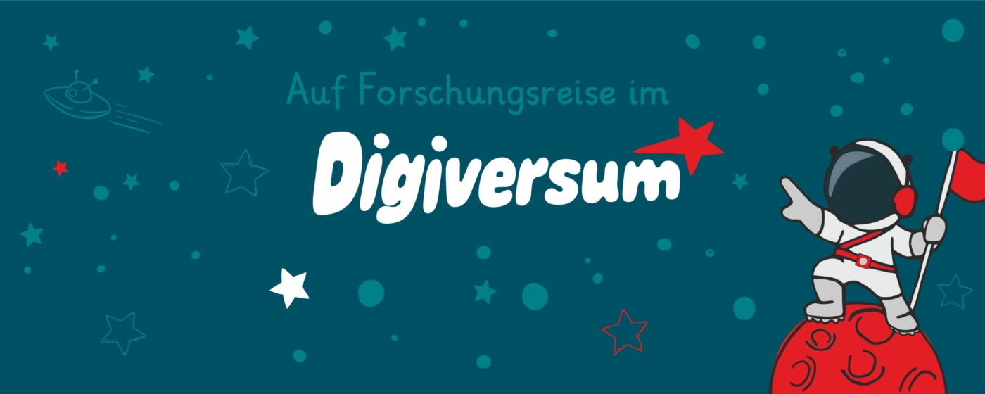 Ein illustrierter Astronaut steht auf einem roten Planeten mit einer roten Flagge in der Hand, im Hintergrund sind Sterne, Kreise und ein Raumschiff zu sehen. Der Text lautet: Auf Forschungsreise im Digiversum mit einem roten Stern über dem Wort Digiversum.
