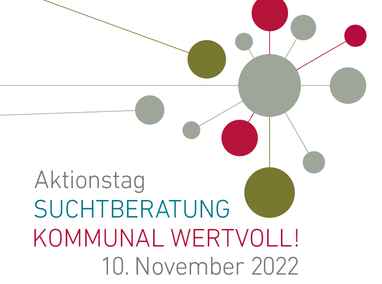 Abstrakte Netzgrafik mit durch Linien verbundenen Kreisen. Der deutsche Text lautet: Aktionstag SUCHTBERATUNG KOMMUNAL WERTVOLL! 10. November 2022, Ankündigung einer Veranstaltung zur Suchtberatung am 10. November 2022.
