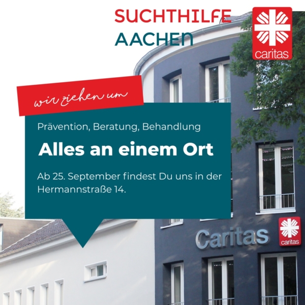 Eine Werbegrafik der Caritas Suchtthilfe Aachen zeigt ein modernes Gebäude und einen Text, der darauf hinweist, dass Prävention, Beratung und Behandlung ab dem 25. September an einem Standort in der Hermannstraße 14 zusammengefasst sind.